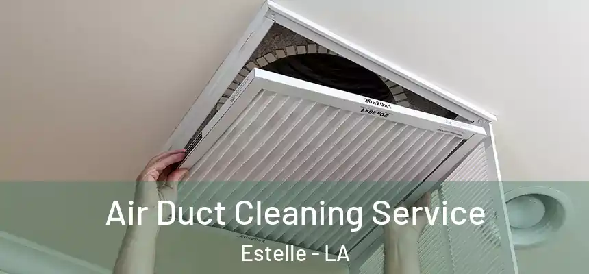 Air Duct Cleaning Service Estelle - LA
