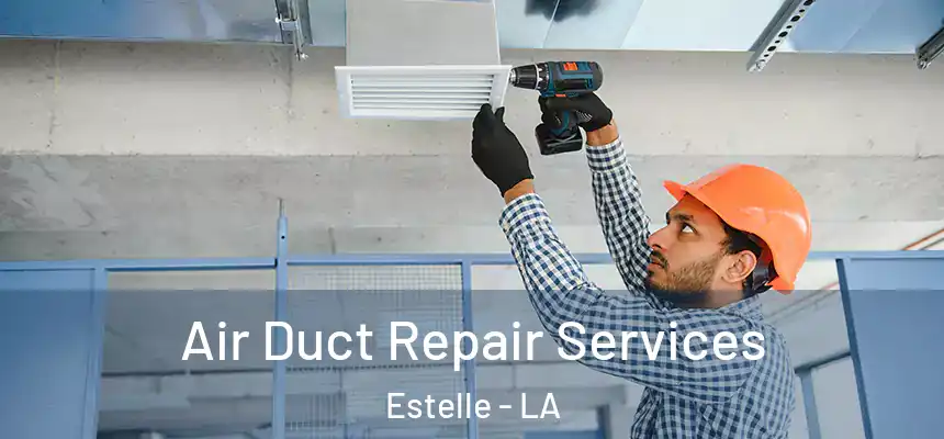  Air Duct Repair Services Estelle - LA