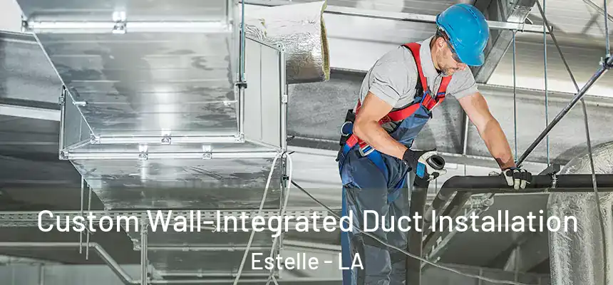  Custom Wall-Integrated Duct Installation Estelle - LA