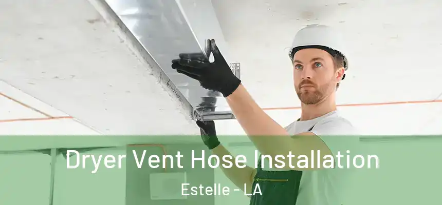  Dryer Vent Hose Installation Estelle - LA
