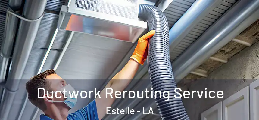  Ductwork Rerouting Service Estelle - LA