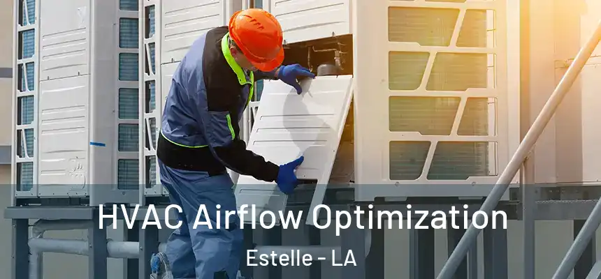  HVAC Airflow Optimization Estelle - LA
