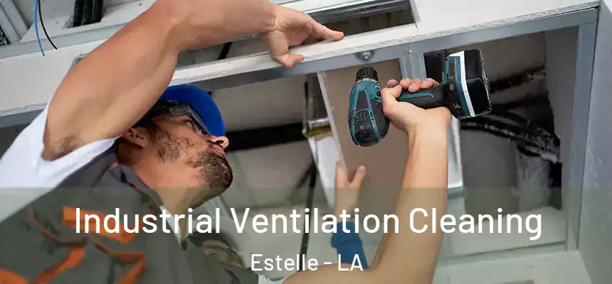  Industrial Ventilation Cleaning Estelle - LA