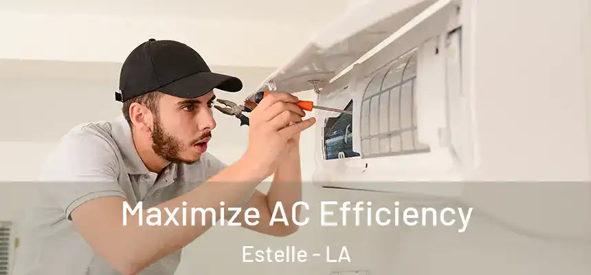  Maximize AC Efficiency Estelle - LA