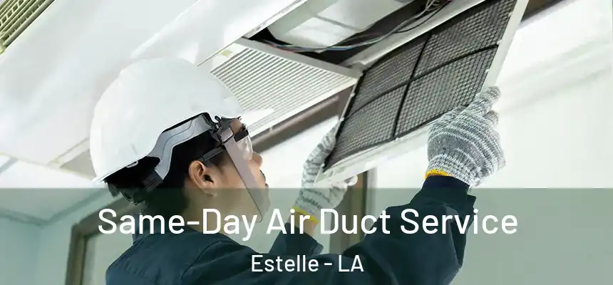  Same-Day Air Duct Service Estelle - LA