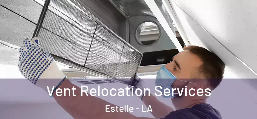  Vent Relocation Services Estelle - LA